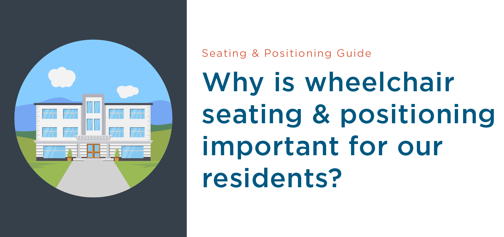 Why is wheelchair seating and positioning important for our residents?